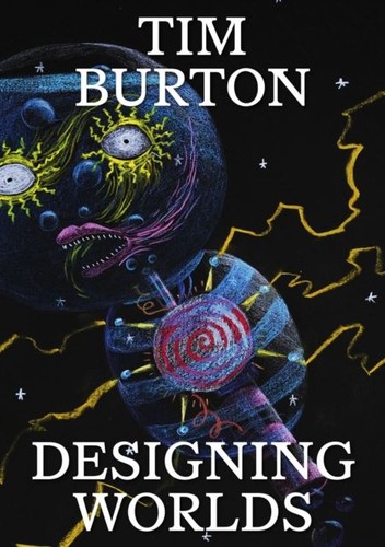 Tim burton designing - burton:, worlds